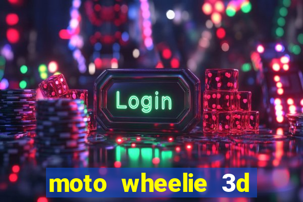 moto wheelie 3d dinheiro infinito 2024